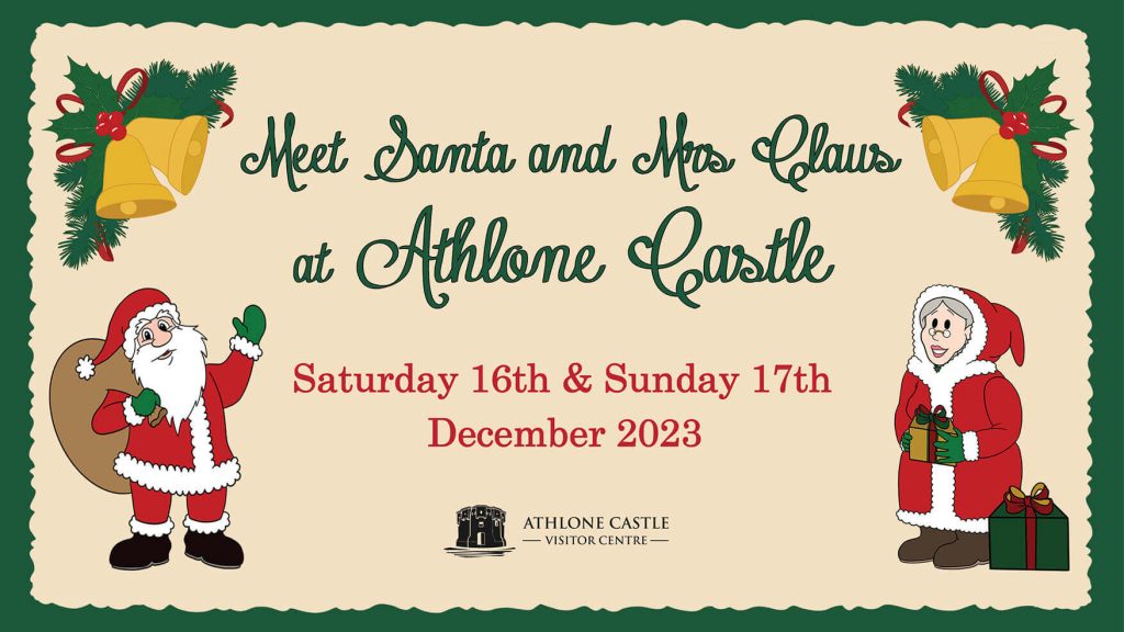 Meet Santa and Mrs Claus at Athlone Castle on Saturday 16th and Sunday 17th December 2023